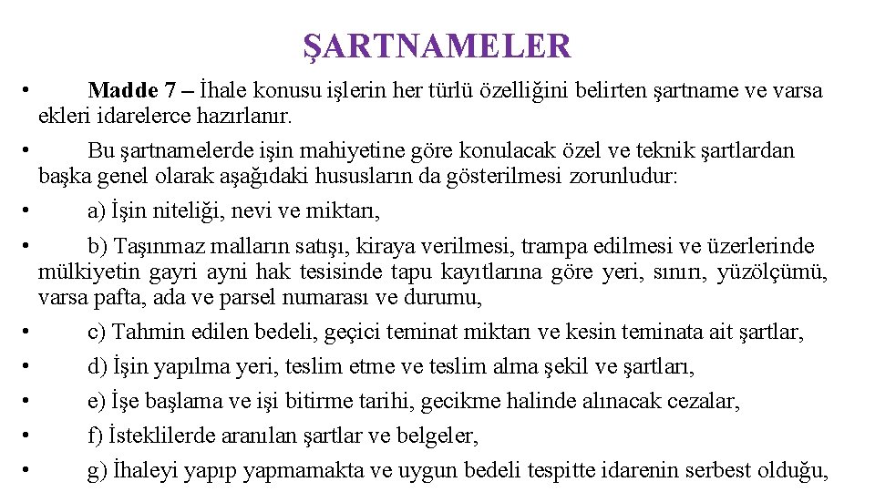 ŞARTNAMELER • • • Madde 7 – İhale konusu işlerin her türlü özelliğini belirten