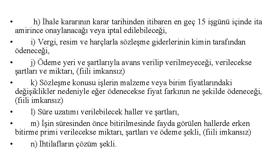  • h) İhale kararının karar tarihinden itibaren en geç 15 işgünü içinde ita