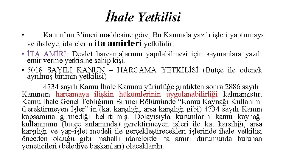 İhale Yetkilisi • Kanun’un 3’üncü maddesine göre; Bu Kanunda yazılı işleri yaptırmaya ve ihaleye,