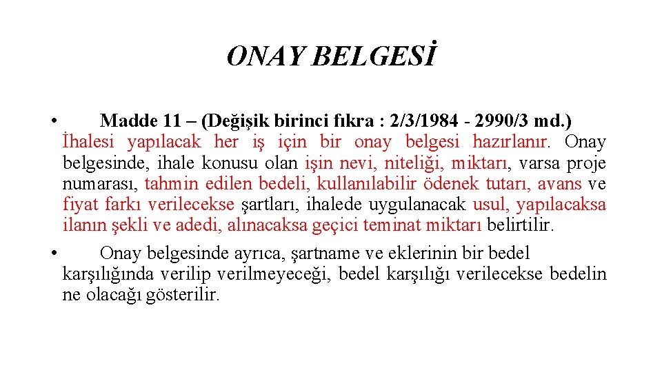 ONAY BELGESİ • Madde 11 – (Değişik birinci fıkra : 2/3/1984 - 2990/3 md.