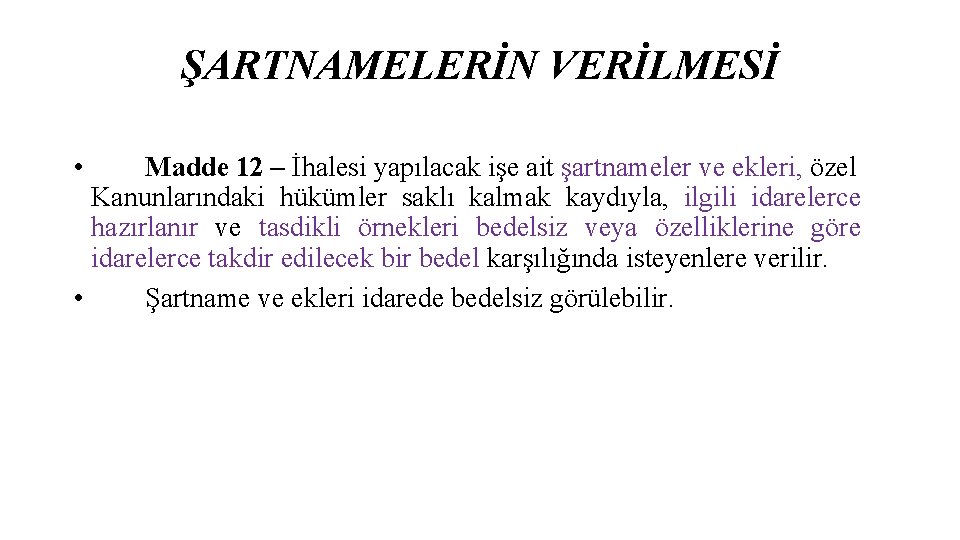 ŞARTNAMELERİN VERİLMESİ • Madde 12 – İhalesi yapılacak işe ait şartnameler ve ekleri, özel