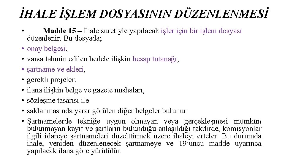 İHALE İŞLEM DOSYASININ DÜZENLENMESİ • • • Madde 15 – İhale suretiyle yapılacak işler