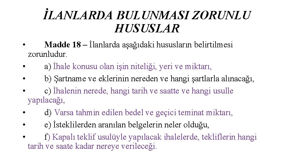 İLANLARDA BULUNMASI ZORUNLU HUSUSLAR • Madde 18 – İlanlarda aşağıdaki hususların belirtilmesi zorunludur. •