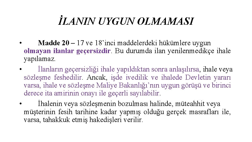 İLANIN UYGUN OLMAMASI • Madde 20 – 17 ve 18’inci maddelerdeki hükümlere uygun olmayan