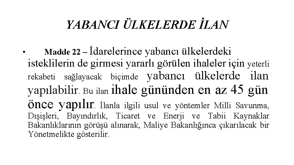 YABANCI ÜLKELERDE İLAN • Madde 22 – İdarelerince yabancı ülkelerdeki isteklilerin de girmesi yararlı