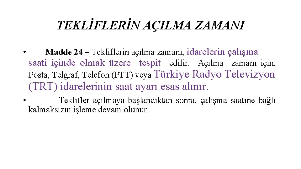 TEKLİFLERİN AÇILMA ZAMANI Madde 24 – Tekliflerin açılma zamanı, idarelerin çalışma saati içinde olmak