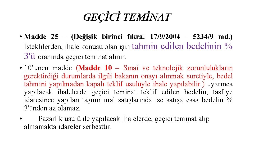 GEÇİCİ TEMİNAT • Madde 25 – (Değişik birinci fıkra: 17/9/2004 – 5234/9 md. )
