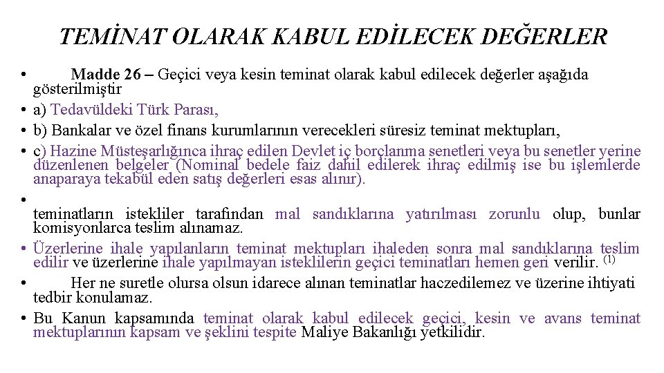 TEMİNAT OLARAK KABUL EDİLECEK DEĞERLER • • Madde 26 – Geçici veya kesin teminat