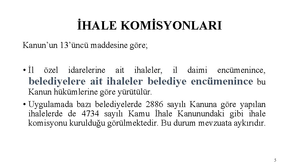 İHALE KOMİSYONLARI Kanun’un 13’üncü maddesine göre; • İl özel idarelerine ait ihaleler, il daimi