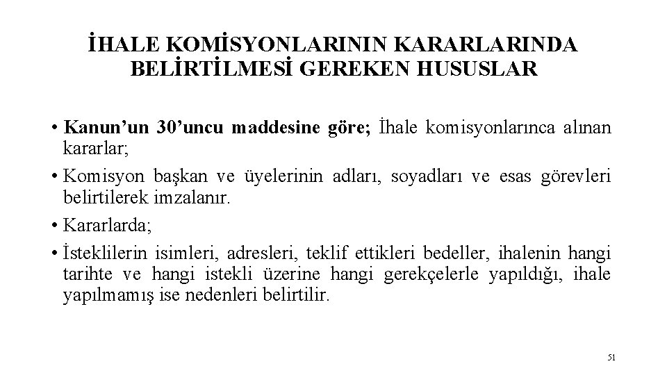 İHALE KOMİSYONLARININ KARARLARINDA BELİRTİLMESİ GEREKEN HUSUSLAR • Kanun’un 30’uncu maddesine göre; İhale komisyonlarınca alınan