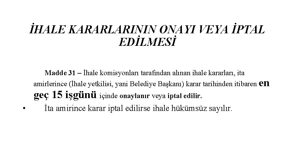 İHALE KARARLARININ ONAYI VEYA İPTAL EDİLMESİ Madde 31 – İhale komisyonları tarafından alınan ihale