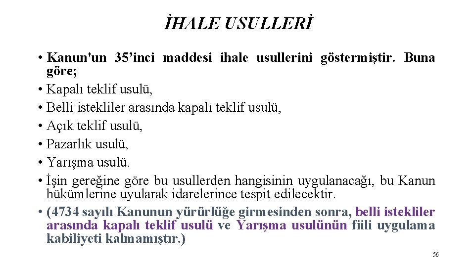 İHALE USULLERİ • Kanun'un 35’inci maddesi ihale usullerini göstermiştir. Buna göre; • Kapalı teklif