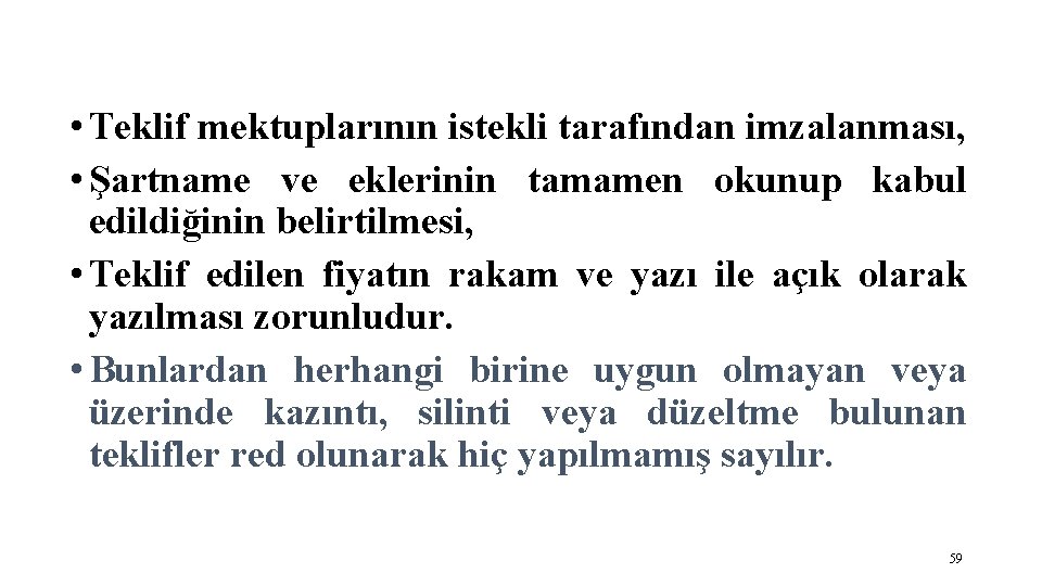 • Teklif mektuplarının istekli tarafından imzalanması, • Şartname ve eklerinin tamamen okunup kabul