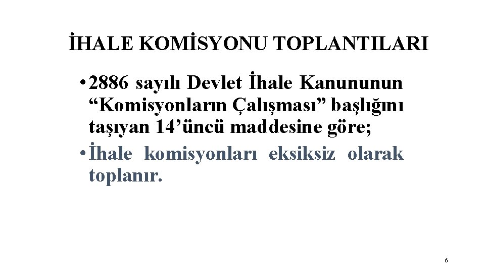 İHALE KOMİSYONU TOPLANTILARI • 2886 sayılı Devlet İhale Kanununun “Komisyonların Çalışması” başlığını taşıyan 14’üncü