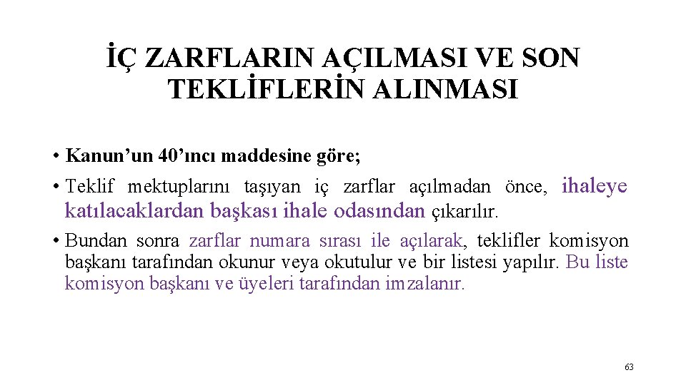 İÇ ZARFLARIN AÇILMASI VE SON TEKLİFLERİN ALINMASI • Kanun’un 40’ıncı maddesine göre; • Teklif