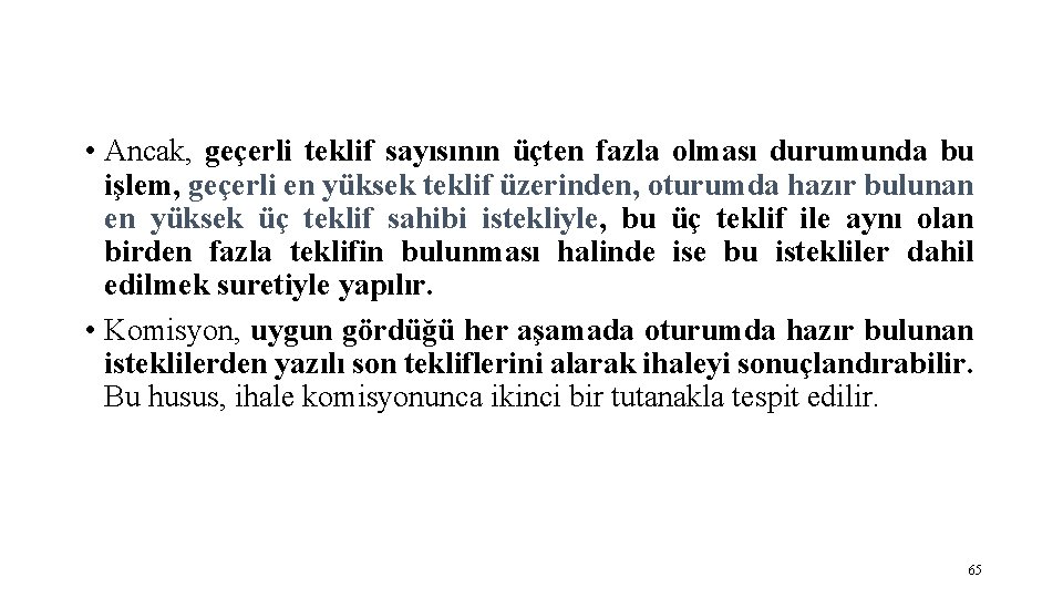  • Ancak, geçerli teklif sayısının üçten fazla olması durumunda bu işlem, geçerli en