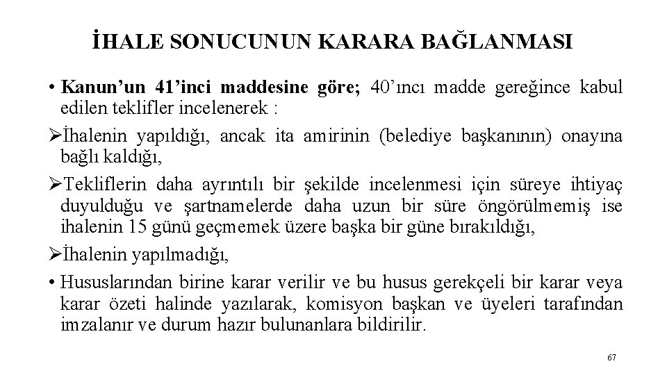 İHALE SONUCUNUN KARARA BAĞLANMASI • Kanun’un 41’inci maddesine göre; 40’ıncı madde gereğince kabul edilen