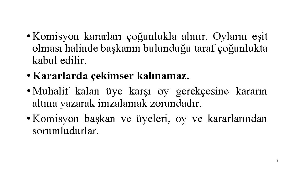  • Komisyon kararları çoğunlukla alınır. Oyların eşit olması halinde başkanın bulunduğu taraf çoğunlukta