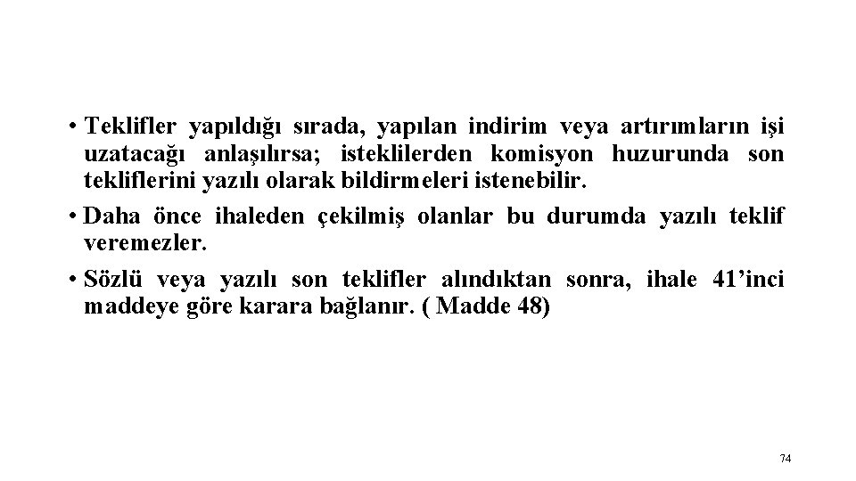  • Teklifler yapıldığı sırada, yapılan indirim veya artırımların işi uzatacağı anlaşılırsa; isteklilerden komisyon