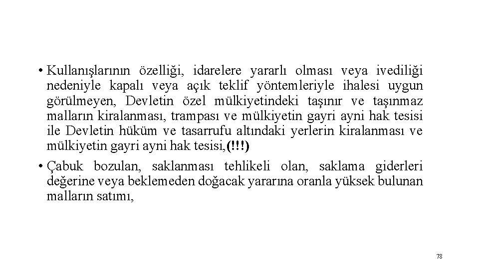  • Kullanışlarının özelliği, idarelere yararlı olması veya ivediliği nedeniyle kapalı veya açık teklif