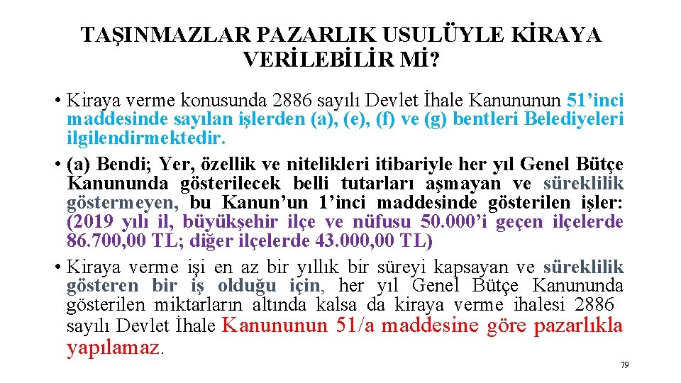 TAŞINMAZLAR PAZARLIK USULÜYLE KİRAYA VERİLEBİLİR Mİ? • Kiraya verme konusunda 2886 sayılı Devlet İhale