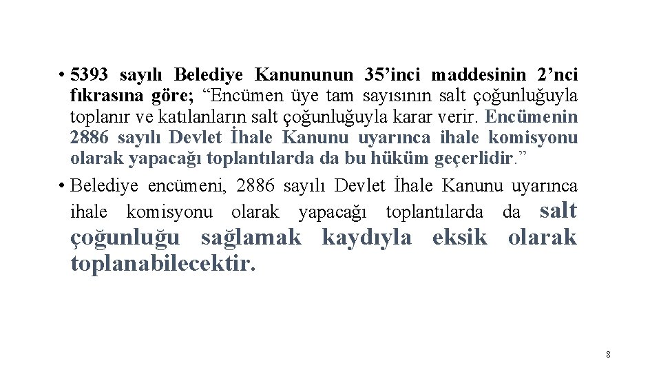  • 5393 sayılı Belediye Kanununun 35’inci maddesinin 2’nci fıkrasına göre; “Encümen üye tam