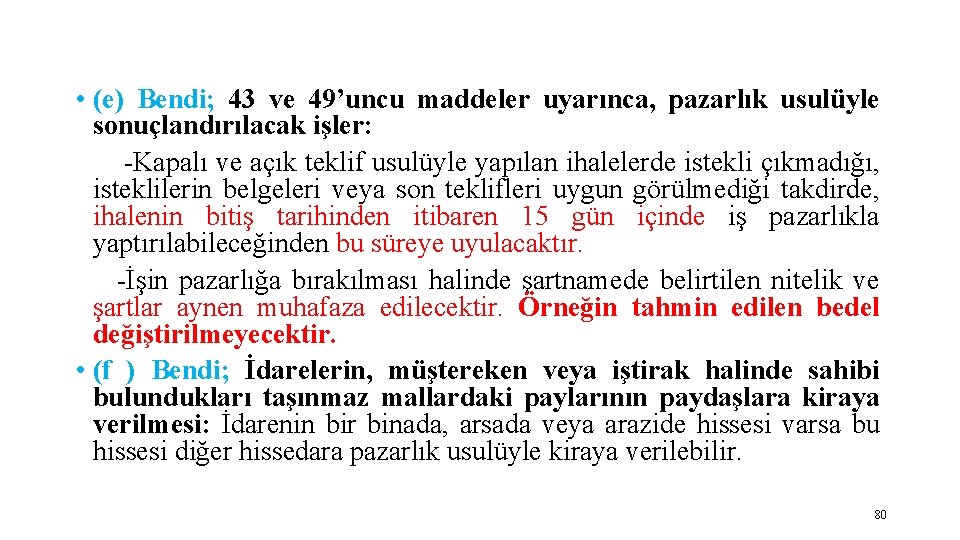 • (e) Bendi; 43 ve 49’uncu maddeler uyarınca, pazarlık usulüyle sonuçlandırılacak işler: -Kapalı