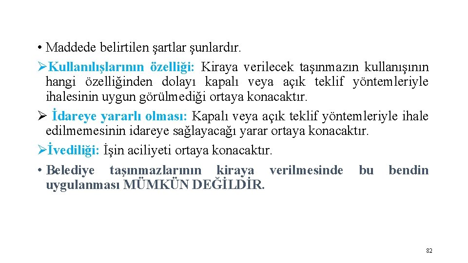  • Maddede belirtilen şartlar şunlardır. ØKullanılışlarının özelliği: Kiraya verilecek taşınmazın kullanışının hangi özelliğinden