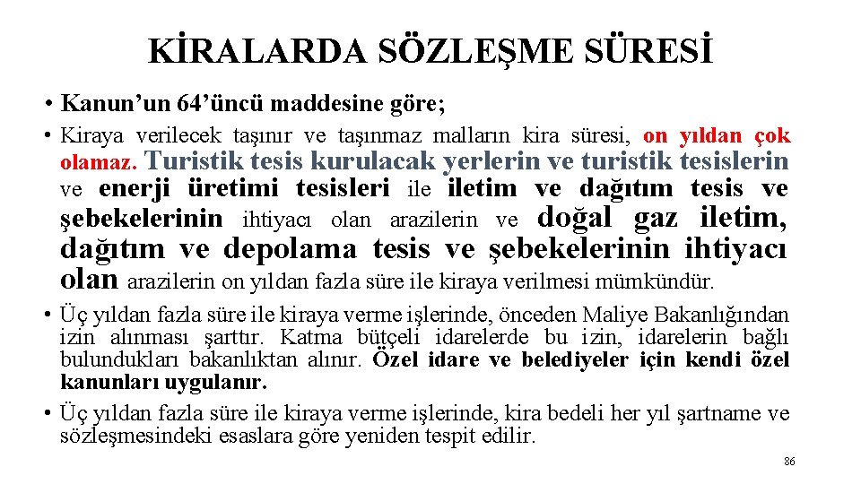 KİRALARDA SÖZLEŞME SÜRESİ • Kanun’un 64’üncü maddesine göre; • Kiraya verilecek taşınır ve taşınmaz