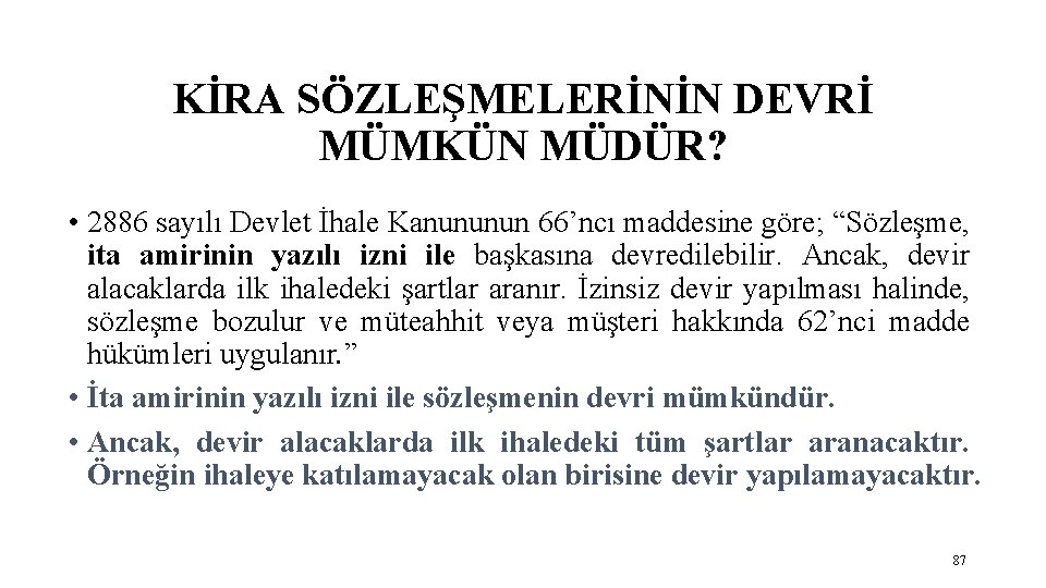 KİRA SÖZLEŞMELERİNİN DEVRİ MÜMKÜN MÜDÜR? • 2886 sayılı Devlet İhale Kanununun 66’ncı maddesine göre;