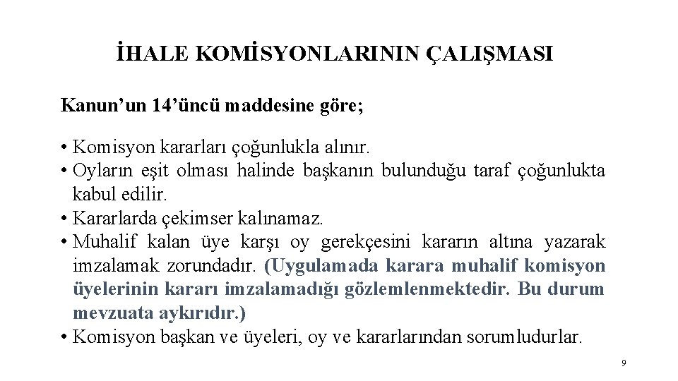 İHALE KOMİSYONLARININ ÇALIŞMASI Kanun’un 14’üncü maddesine göre; • Komisyon kararları çoğunlukla alınır. • Oyların