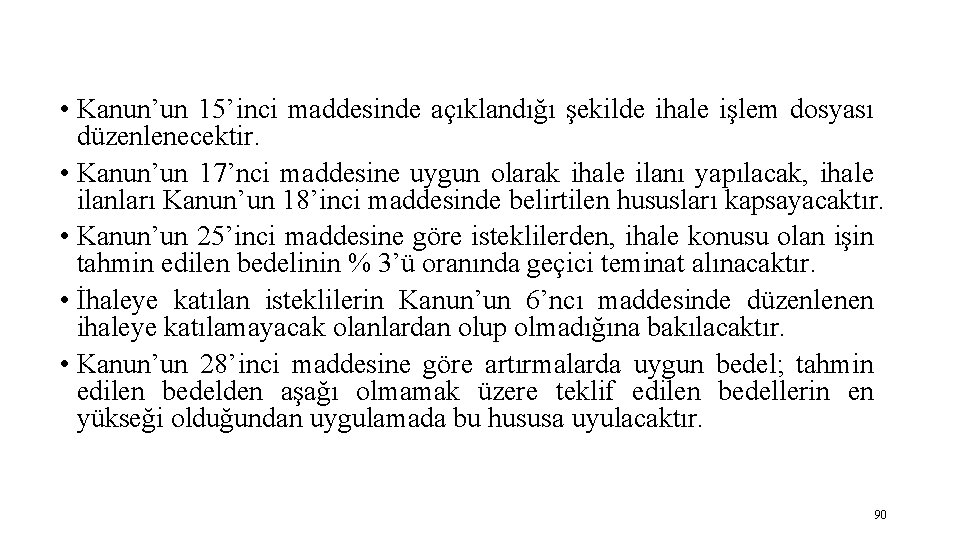  • Kanun’un 15’inci maddesinde açıklandığı şekilde ihale işlem dosyası düzenlenecektir. • Kanun’un 17’nci