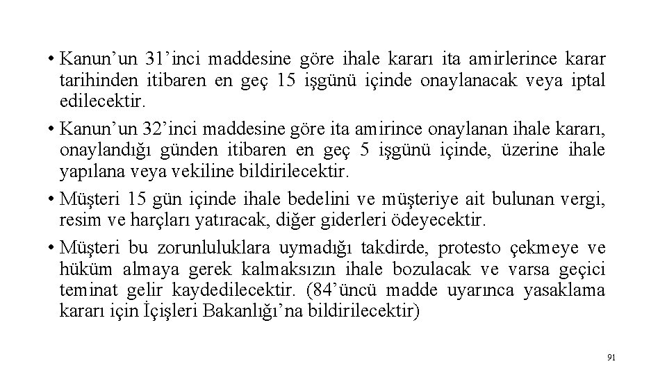  • Kanun’un 31’inci maddesine göre ihale kararı ita amirlerince karar tarihinden itibaren en