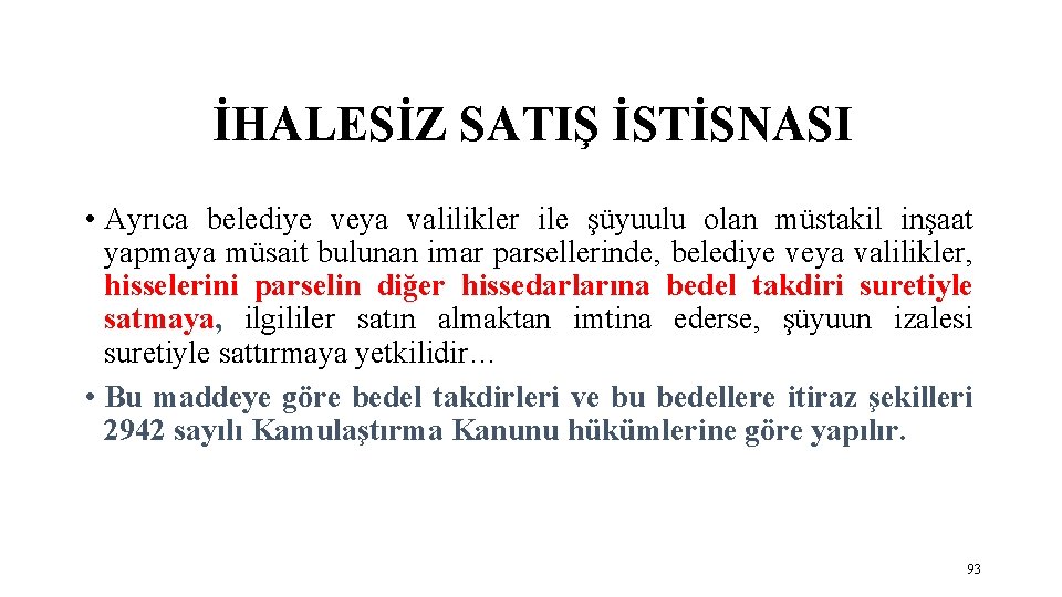 İHALESİZ SATIŞ İSTİSNASI • Ayrıca belediye veya valilikler ile şüyuulu olan müstakil inşaat yapmaya