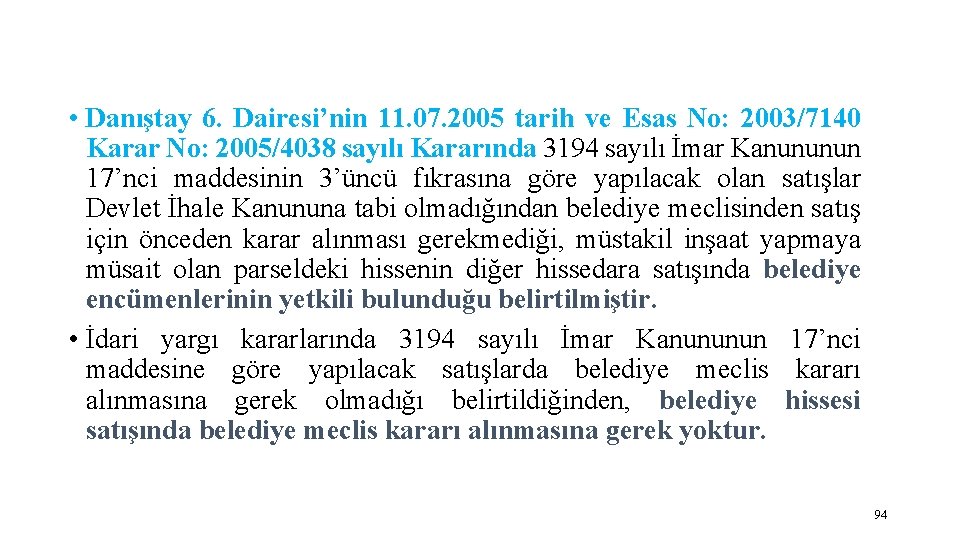  • Danıştay 6. Dairesi’nin 11. 07. 2005 tarih ve Esas No: 2003/7140 Karar