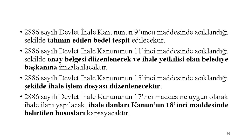  • 2886 sayılı Devlet İhale Kanununun 9’uncu maddesinde açıklandığı şekilde tahmin edilen bedel