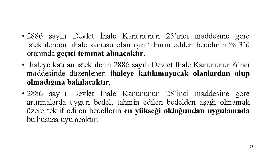  • 2886 sayılı Devlet İhale Kanununun 25’inci maddesine göre isteklilerden, ihale konusu olan