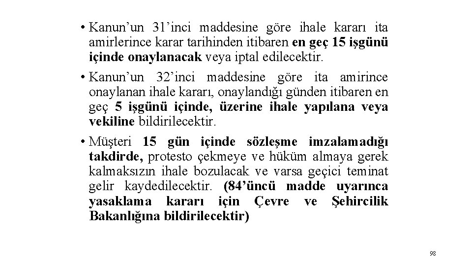  • Kanun’un 31’inci maddesine göre ihale kararı ita amirlerince karar tarihinden itibaren en