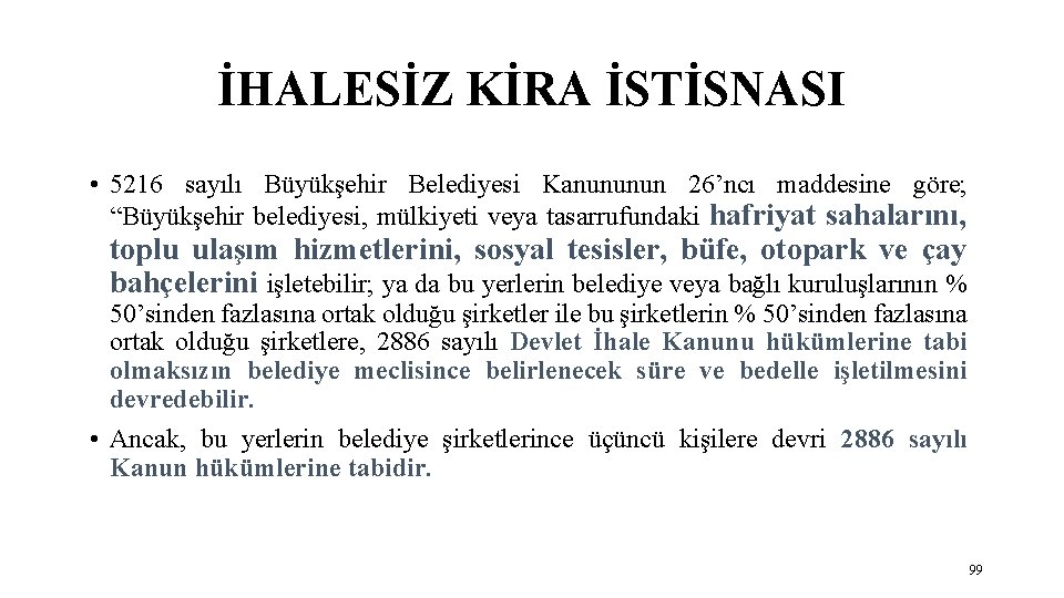 İHALESİZ KİRA İSTİSNASI • 5216 sayılı Büyükşehir Belediyesi Kanununun 26’ncı maddesine göre; “Büyükşehir belediyesi,