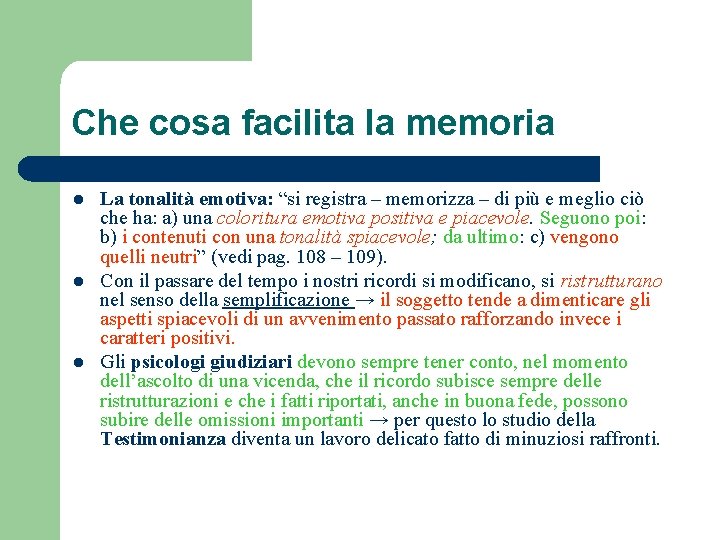 Che cosa facilita la memoria l l l La tonalità emotiva: “si registra –