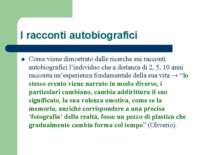 I racconti autobiografici l Come viene dimostrato dalle ricerche sui racconti autobiografici l’individuo che