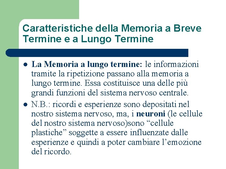 Caratteristiche della Memoria a Breve Termine e a Lungo Termine l l La Memoria