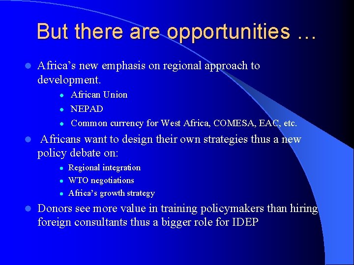 But there are opportunities … l Africa’s new emphasis on regional approach to development.