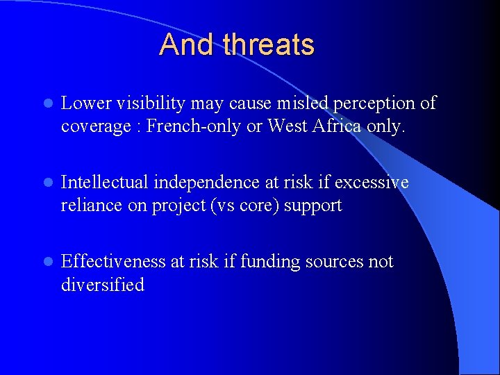 And threats l Lower visibility may cause misled perception of coverage : French-only or