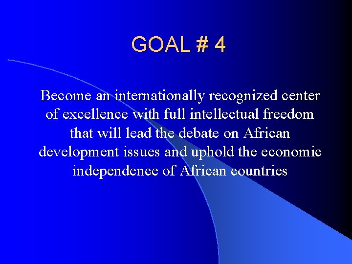 GOAL # 4 Become an internationally recognized center of excellence with full intellectual freedom