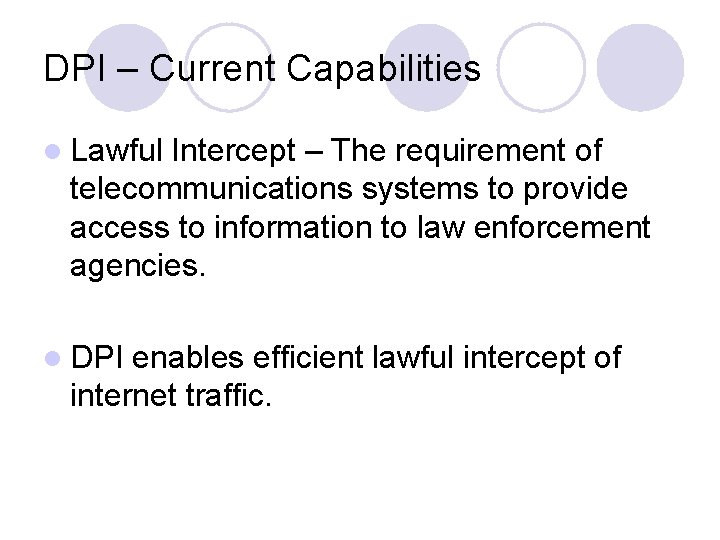 DPI – Current Capabilities l Lawful Intercept – The requirement of telecommunications systems to