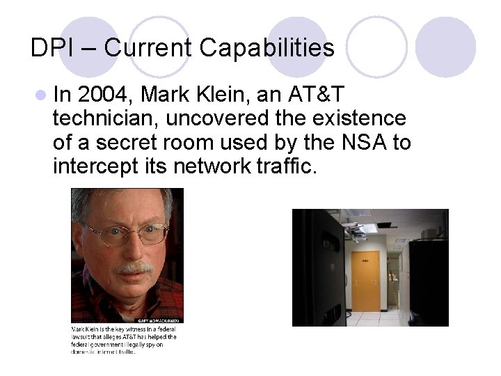 DPI – Current Capabilities l In 2004, Mark Klein, an AT&T technician, uncovered the