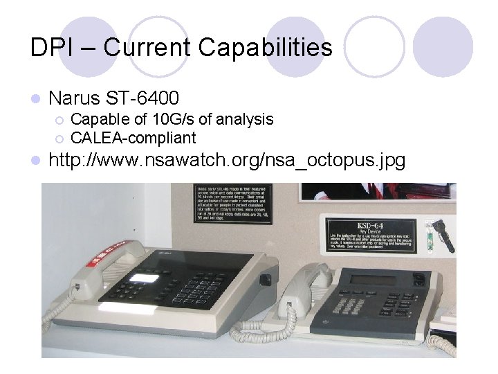 DPI – Current Capabilities l Narus ST-6400 ¡ ¡ l Capable of 10 G/s
