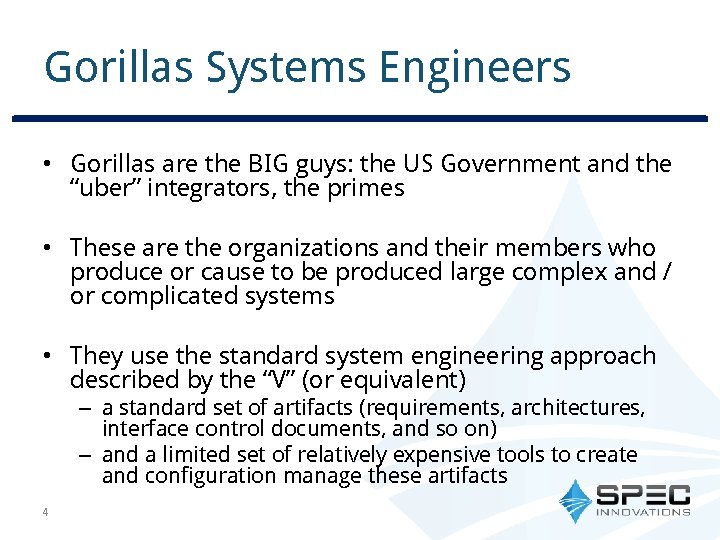 Gorillas Systems Engineers • Gorillas are the BIG guys: the US Government and the
