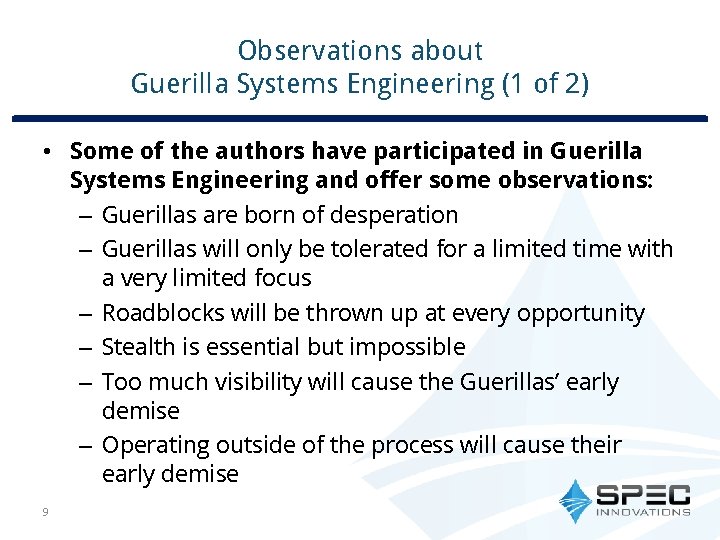 Observations about Guerilla Systems Engineering (1 of 2) • Some of the authors have